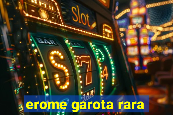 erome garota rara